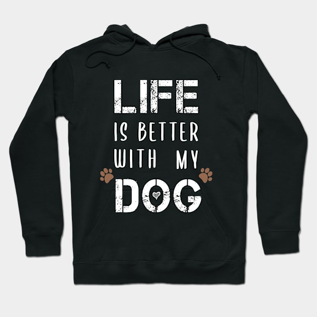 Life Is Better With My Dog Funny T-Shirts Dog Lovers Gift For Men Gift For Women Hoodie by BestDesigner20